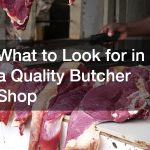 What to Look for in a Quality Butcher Shop