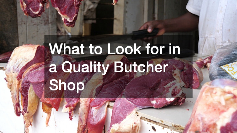 What to Look for in a Quality Butcher Shop