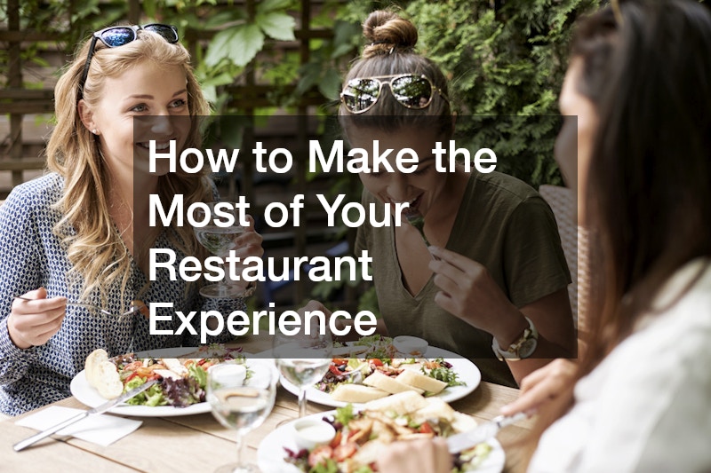 How to Make the Most of Your Restaurant Experience